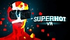SUPERHOT VR - PSVR Accolades Trailer | E3 2017