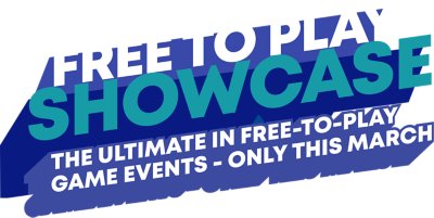 Free to Play Showcase The Ultimate in Free-to-play game events - only this March.