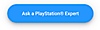 Button with text saying Ask a PlayStation Expert